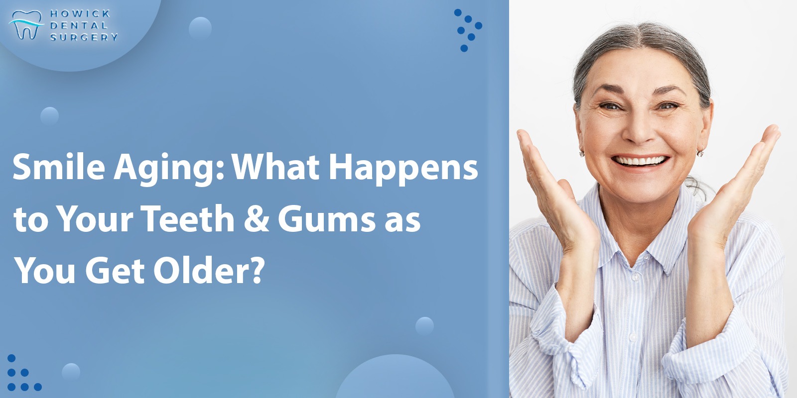 Smile Aging: What Happens to Your Teeth & Gums as You Get Older?