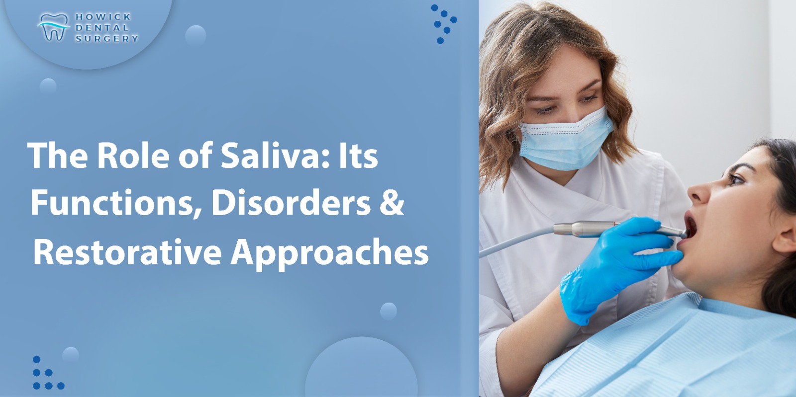 The Role of Saliva: Its Functions, Disorders & Restorative Approaches